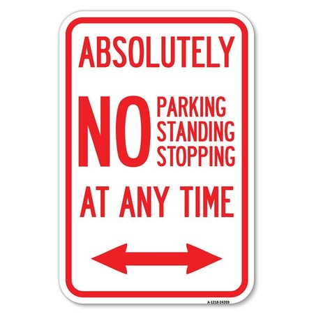 SIGNMISSION Absolutely No Parking Standing or Stopp Heavy-Gauge Aluminum Sign, 12" x 18", A-1218-24359 A-1218-24359